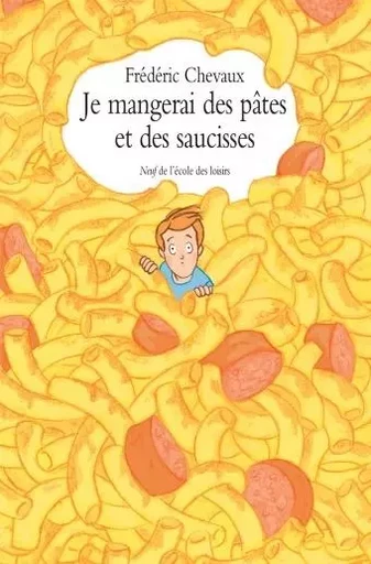 JE MANGERAI DES PATES ET DES SAUCISSES - Frédéric Chevaux - EDL