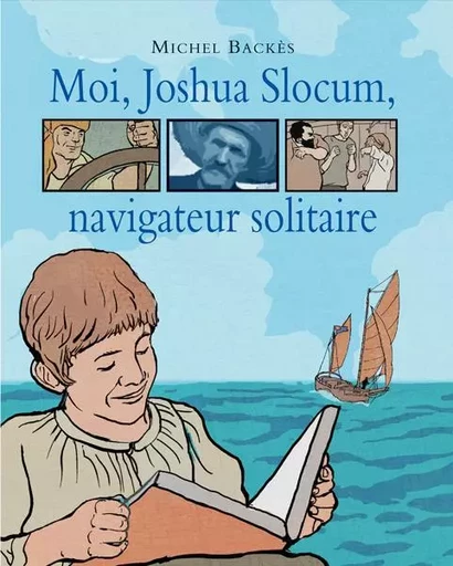 Moi, Joshua Slocum, navigateur solitaire - Michel Backès - EDL