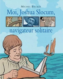 Moi, Joshua Slocum, navigateur solitaire