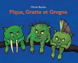 Pique, Gratte et Grogne