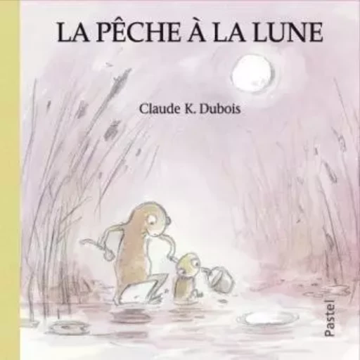 Peche a la lune (La) - Claude K. Dubois - EDL