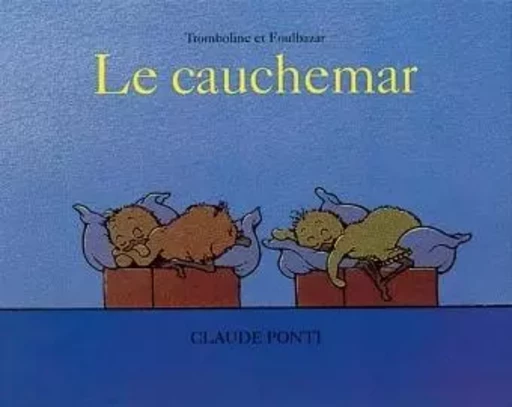 LE CAUCHEMAR - TROMBOLINE ET FOULBAZAR - Claude Ponti - EDL