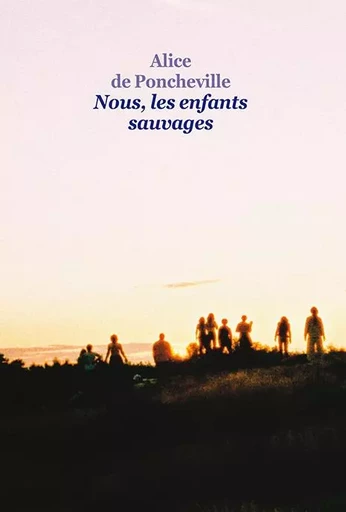 Nous, les enfants sauvages - Alice de Poncheville - EDL