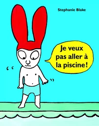 je veux pas aller à la piscine