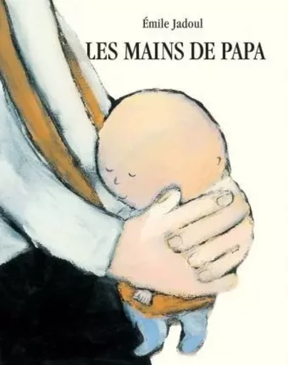 LES MAINS DE PAPA - Emile Jadoul - EDL