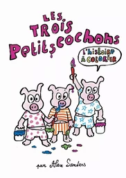 Les trois petits cochons - Un livre à colorier