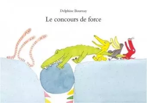 LE CONCOURS DE FORCE - Delphine Bournay - EDL