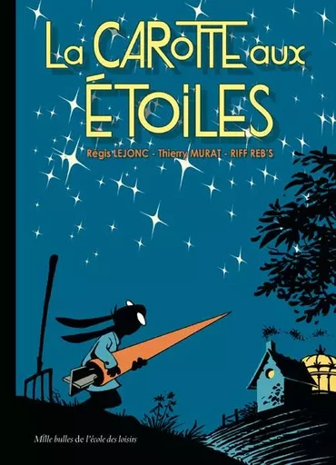 La carotte aux étoiles - Régis Lejonc, Thierry Murat - EDL