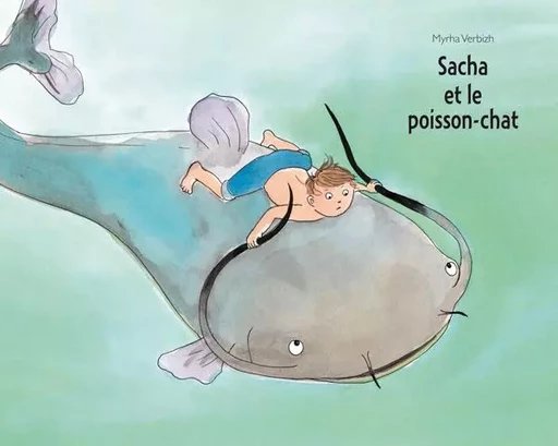 Sacha et le poisson-chat - Myrha VERBIZH - EDL