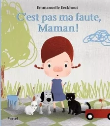 C EST PAS MA FAUTE MAMAN