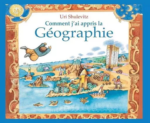 Comment j'ai appris la Géographie - Uri Shulevitz - EDL