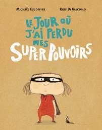 LE JOUR OU J AI PERDU MES SUPERPOUVOIRS