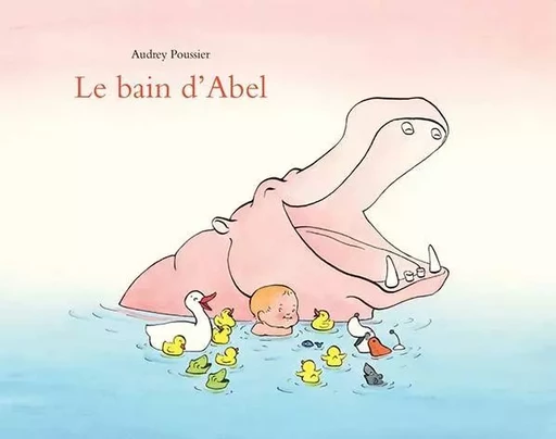 Le bain d'Abel - Audrey Poussier - EDL