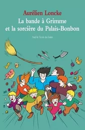 LA BANDE A GRIMME ET LA SORCIERE DU PALAIS BONBON.