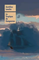 Tropique du kangourou (Le)