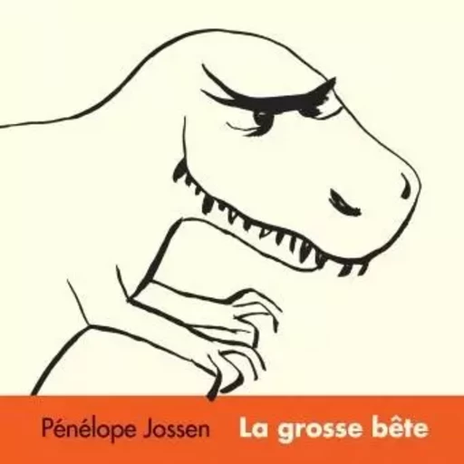 LA GROSSE BETE - Pénélope Jossen - EDL