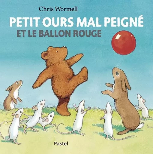 Petit ours mal peigné - et le ballon rouge - Chris Wormell - EDL