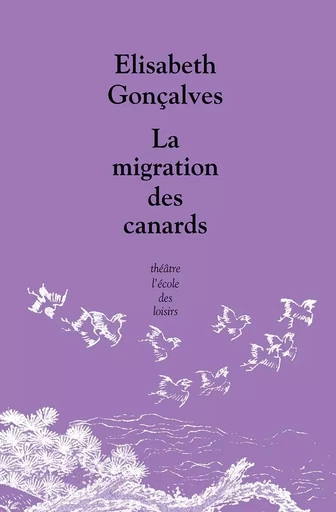 La migration des canards - Elisabeth Gonçalves - EDL