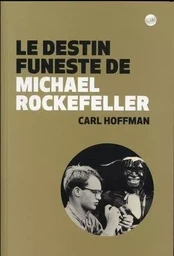 Le destin funeste de Michaël Rockefeller