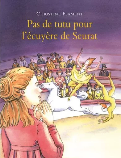 Pas de tutu pour l'écuyère de Seurat - Christine Flament - EDL