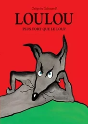 loulou plus fort que le loup