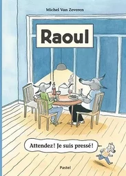 Raoul - Attendez ! Je suis pressé !