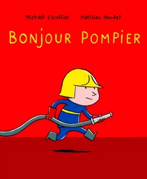 Bonjour pompier