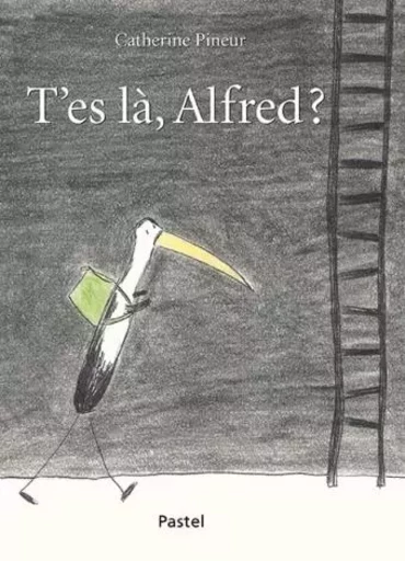 T'es là, Alfred? - Catherine Pineur - EDL