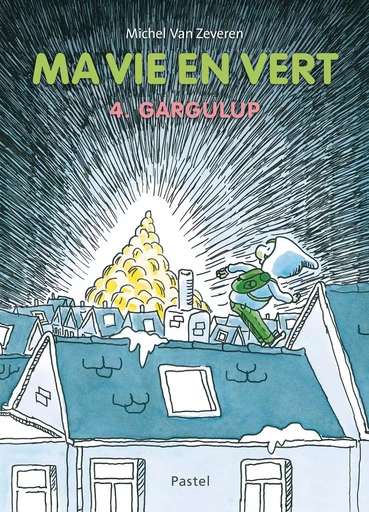 Ma vie en vert 4. Gargulup - Michel Van Zeveren - EDL