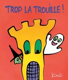 trop la trouille - (pop up)