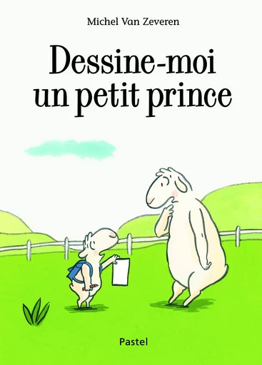 dessine moi un petit prince - Michel Van Zeveren - EDL