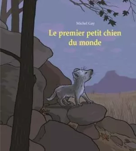 LE PREMIER PETIT CHIEN DU MONDE - MICHEL GAY - EDL