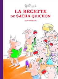 LA RECETTE DE  SACHA QUICHON