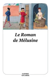 LE ROMAN DE MÉLUSINE NOUVELLE ÉDITION (TEXTE ABRÉGÉ)