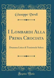 GIUSEPPE VERDI : I LOMBARDI ALLA PRIMA CROCIATA - PER VOCI MISTE CON PIANOFORTE - CHANT