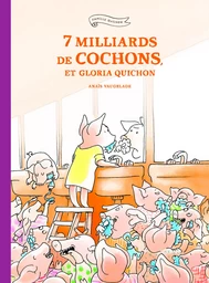 7 milliards de cochons, et Gloria Quichon