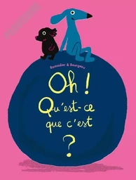 oh ! qu'est-ce que c'est ?