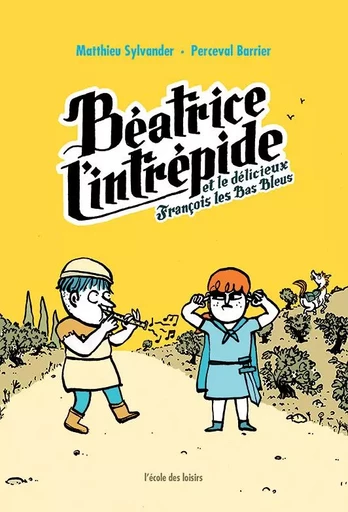 Béatrice l'intrépide - Et le délicieux François les Bas Bleus - Matthieu Sylvander - EDL