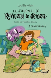 Le journal de Raymond le démon - Tome 1 - Où est le mal ?