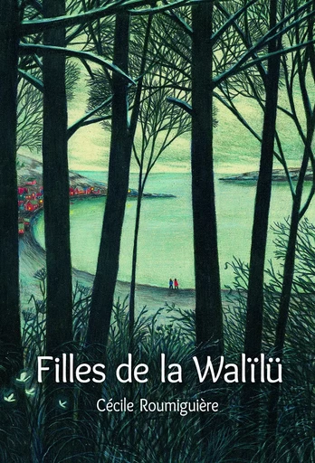 LES FILLES DE LA WALÏLÜ - Cécile Roumiguière - EDL