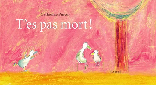 T'es pas mort ! - Catherine Pineur - EDL