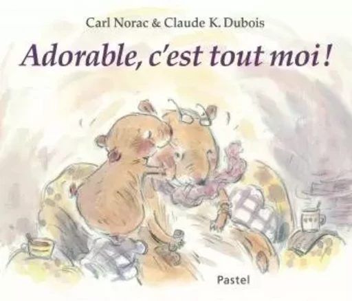 adorable, c'est tout moi ! - Carl Norac - EDL