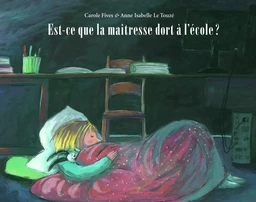 est-ce que la maitresse dort a l'ecole ?