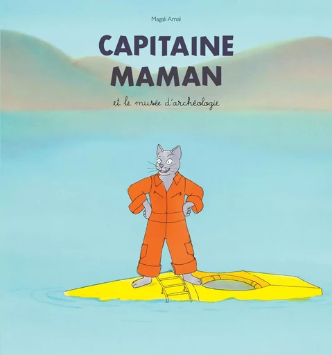 Capitaine Maman et le musée d'archéologie - Magali Arnal - EDL