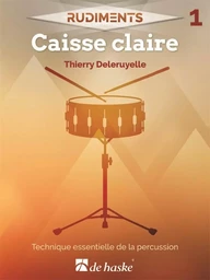 THIERRY DELERUYELLE : RUDIMENTS 1 - CAISSE CLAIRE - TECHNIQUE ESSENTIELLE DE LA PERCUSSION