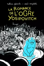 La romance de l'ogre Yosipovitch - Chroniques de l'Oural