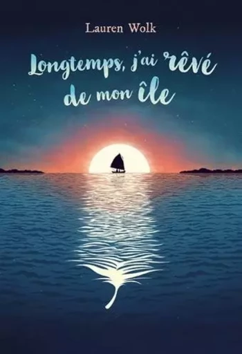 Longtemps, j'ai rêvé de mon île - Lauren WOLK - EDL