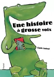 une histoire a grosse voix