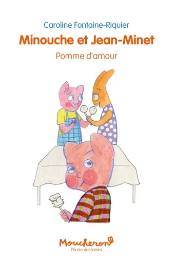 Minouche et Jean-Minet - Pomme d'amour - Caroline Fontaine-Riquier - EDL