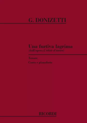 GAETANO DONIZETTI : UNA FURTIVA LAGRIMA (L'ELISIR D'AMORE) - VOIX TENOR ET PIANO -  GAETANO DONIZETTI - RICORDI